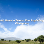 ﻿The Mental Game in Tennis: How Psychology Shapes Champions