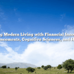 Transforming Modern Living with Financial Innovation, Tech Advancements, Cognitive Sciences, and Health