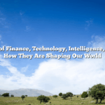 The Future of Finance, Technology, Intelligence, and Health: How They Are Shaping Our World