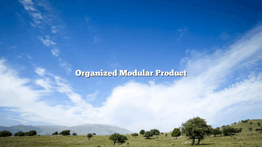 Organized Modular Product